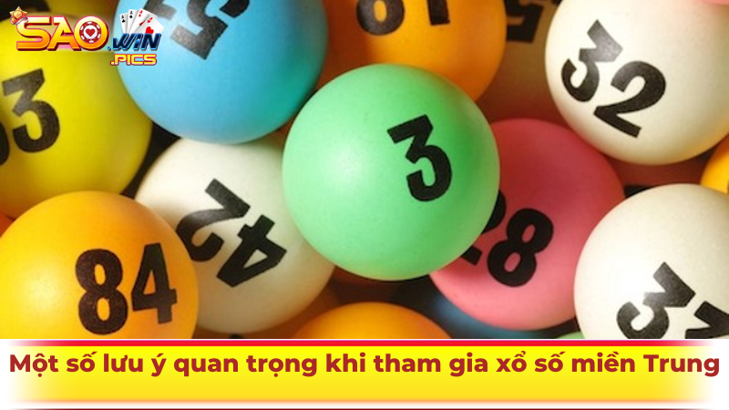 Một số lưu ý quan trọng khi tham gia xổ số miền Trung